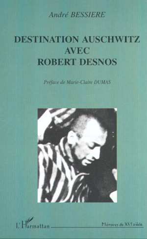 DESTINATION AUSCHWITZ AVEC ROBERT DESNOS