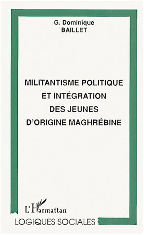 MILITANTISME POLITIQUE ET INTEGRATION DES JEUNES D'ORIGINE MAGHREBINE