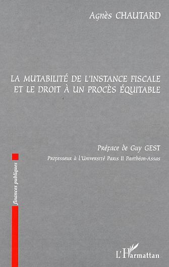 La mutabilité de l'instance fiscale et le droit à un procès équitable