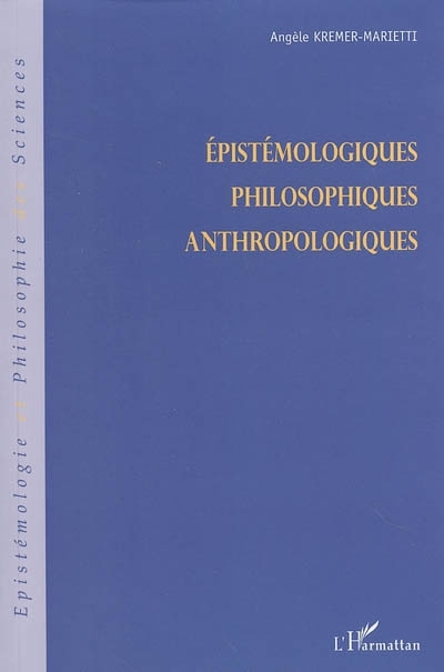 Epistémologiques, philosophiques, anthropologiques