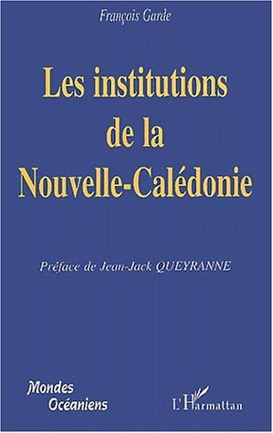 LES INSTITUTIONS DE LA NOUVELLE-CALEDONIE