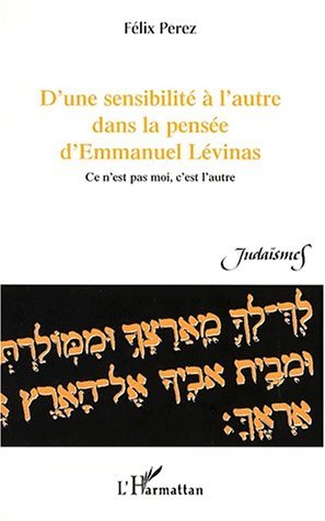 D'UNE SENSIBILITÉ À L'AUTRE DANS LA PENSÉE D'EMMANUEL LÉVINAS