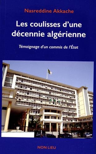 LES COULISSES D'UNE DECENNIE ALGERIENNE