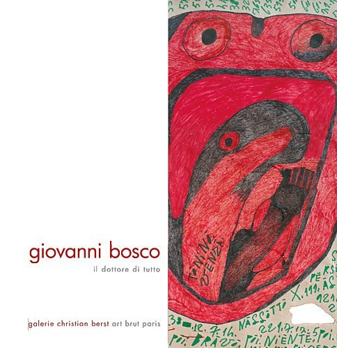 Giovanni Bosco, il dottore di tutto - [exposition, Paris, Galerie Christian Berst, 18 mars-23 avril 2011]
