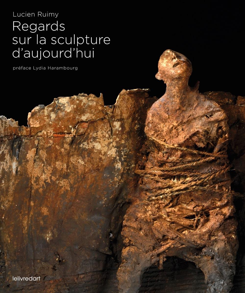 Regards sur la sculpture d'aujourd'hui