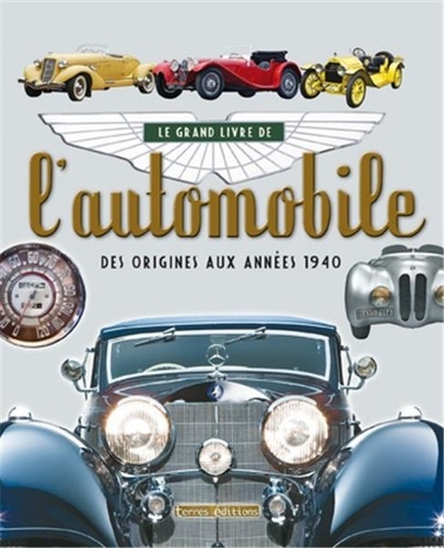 GRAND LIVRE DE L'AUTOMOBILE, DES ORIGINES AUX ANNEES 1940