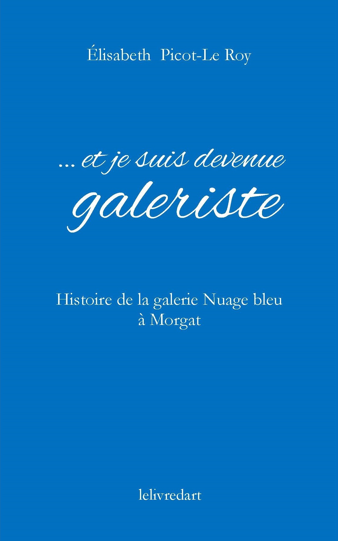 Et je suis devenue galeriste - histoire de la galerie Nuage bleu à Morgat