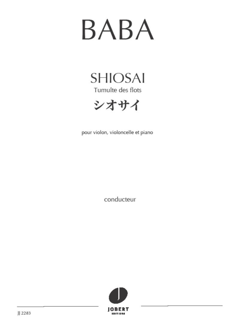SHIOSAI POUR VIOLON, VIOLONCELLE ET PIANO --- CONDUCTEUR ET PARTIES SEPAREES - TUMULTES DES FLOTS