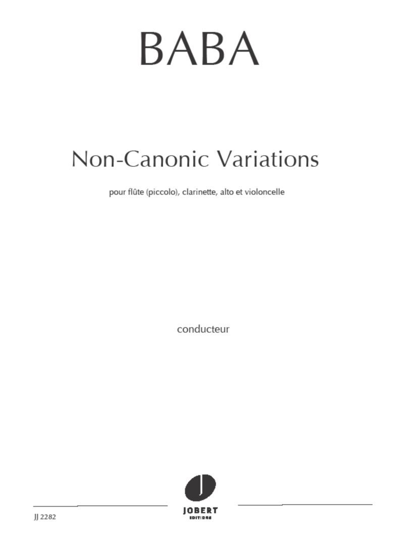 NON-CANONIC VARIATIONS POUR FLUTE, CLARINETTE, ALTO ET VIOLONCELLE --- CONDUCTEUR+PARTIES SEPAREES -
