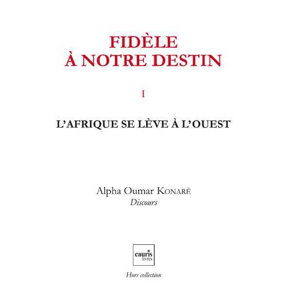 Fidele A Notre Destin V1 - L'Afrique Se Leve A L'Ouest