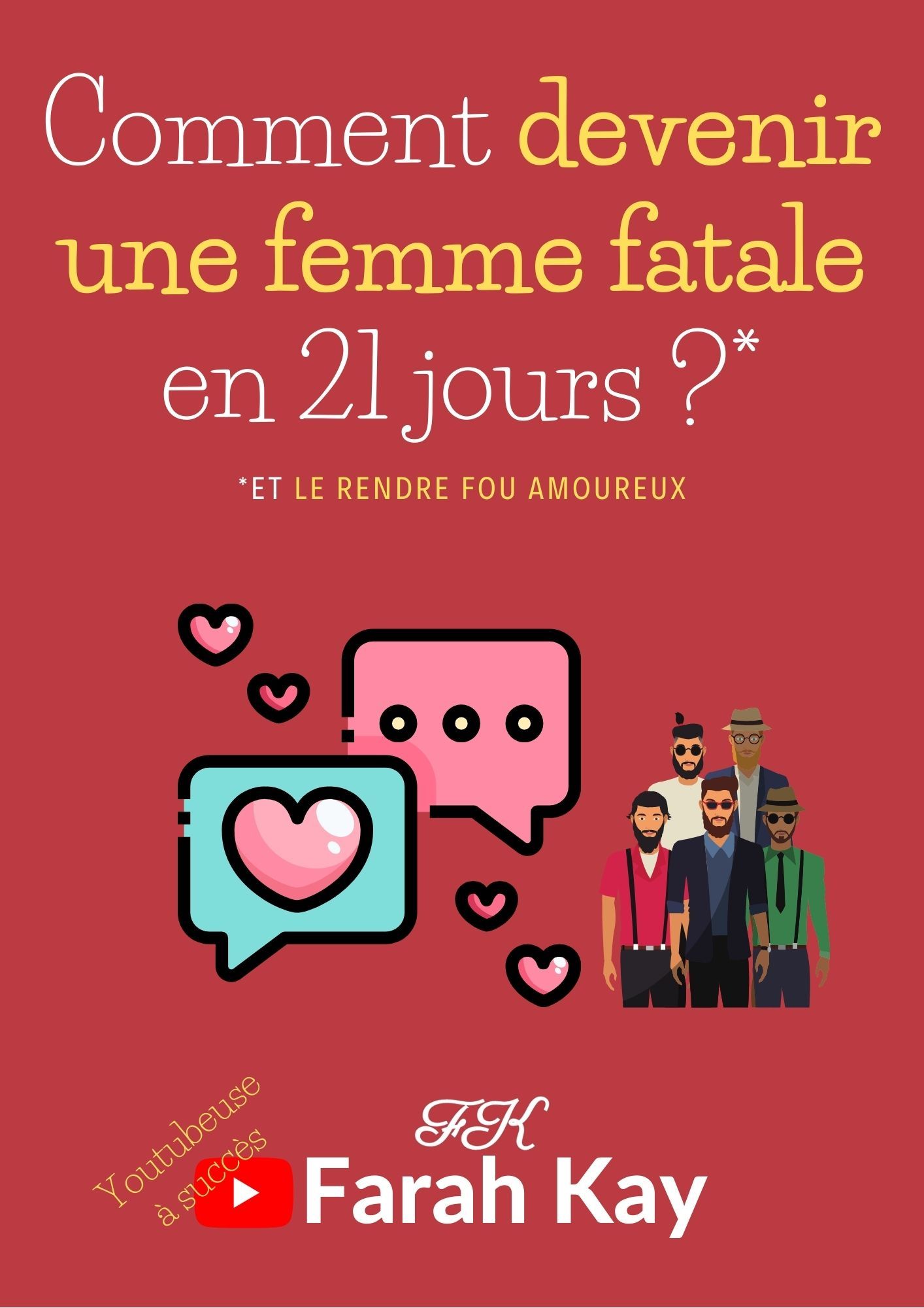 Comment devenir une femme fatale en 21 jours ?* *Et le rendre fou amoureux