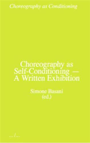 Choregraphy as Self-Conditioning A Written Exhibition /anglais