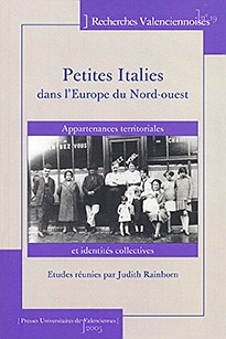 Petites Italies dans l'Europe du Nord-Ouest - appartenances territoriales et identités collectives à l'ère de la migration italienne de masse,