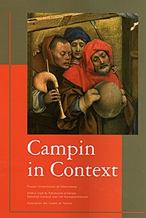 Campin in context - peinture et société dans la  vallée de l'Escaut à l'époque de Robert Campin, 1375-1445