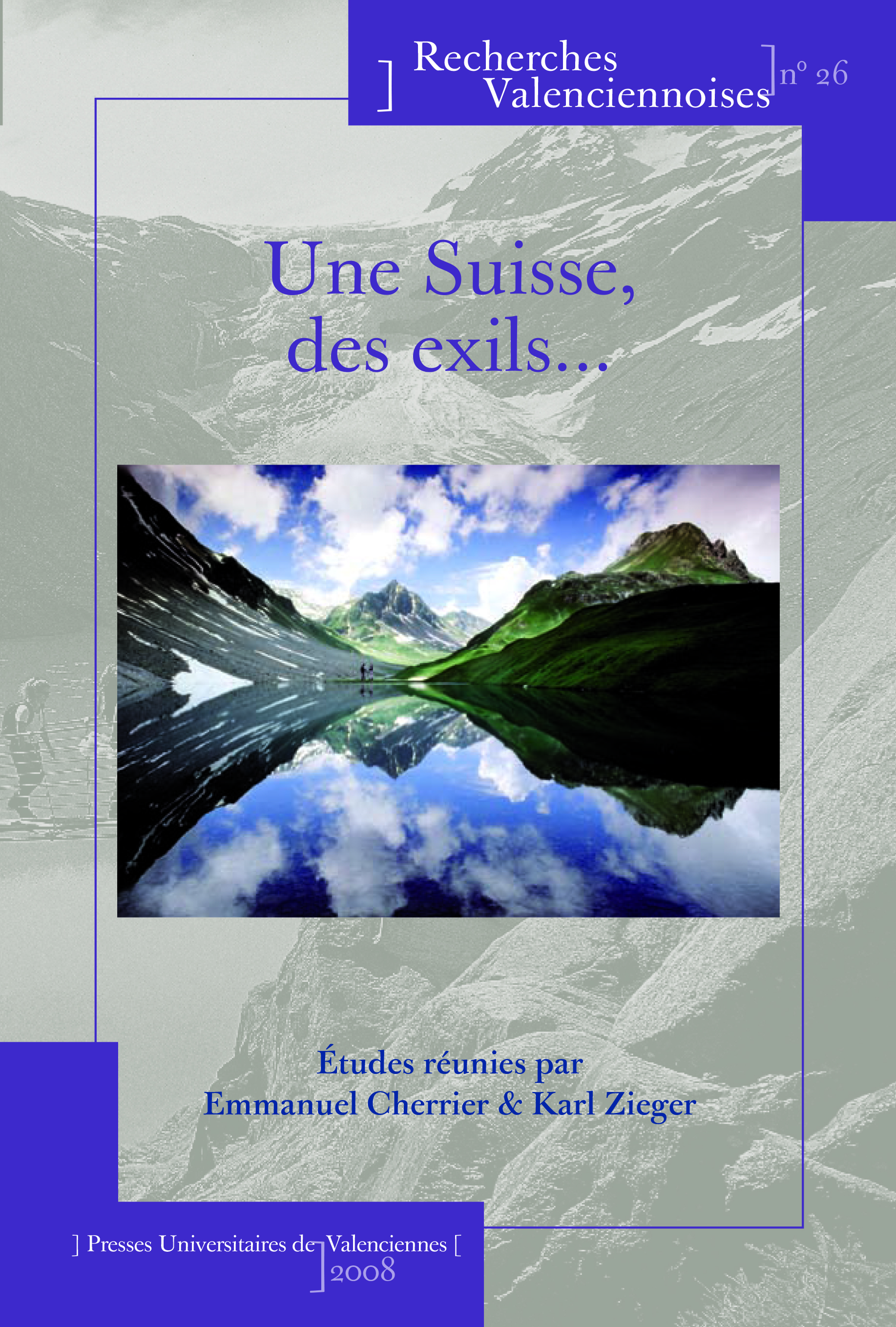 Une Suisse, des exils - [actes du Colloque Les exils alémaniques, exilés et réfugiés politiques et littéraires en Suiss