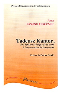 Tadeusz Kantor - de l'écriture scénique de la mort à l'instauration de la mémoire
