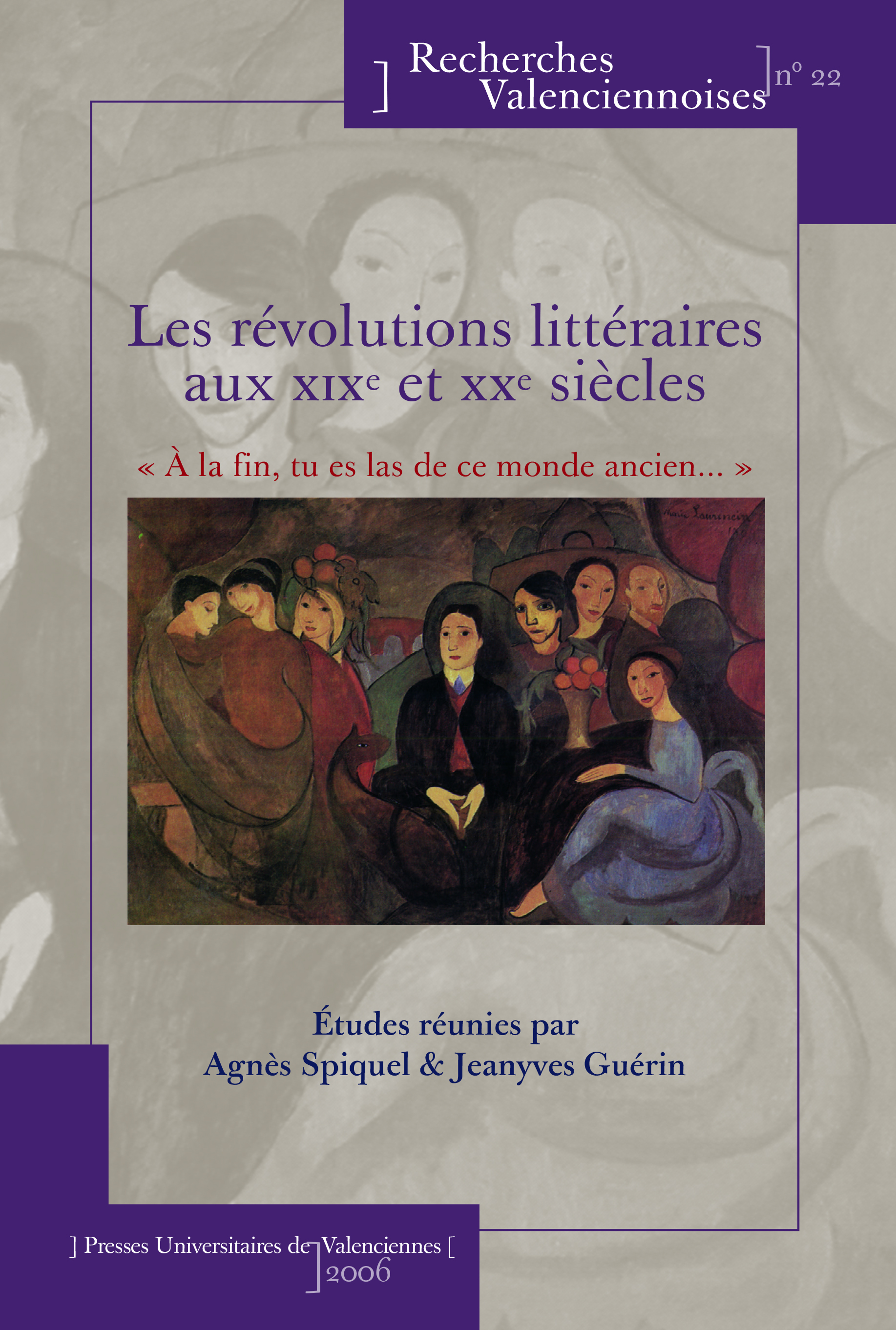 Les révolutions littéraires aux XIXe et XXe siècles - "à la fin, tu es las de ce monde ancien"