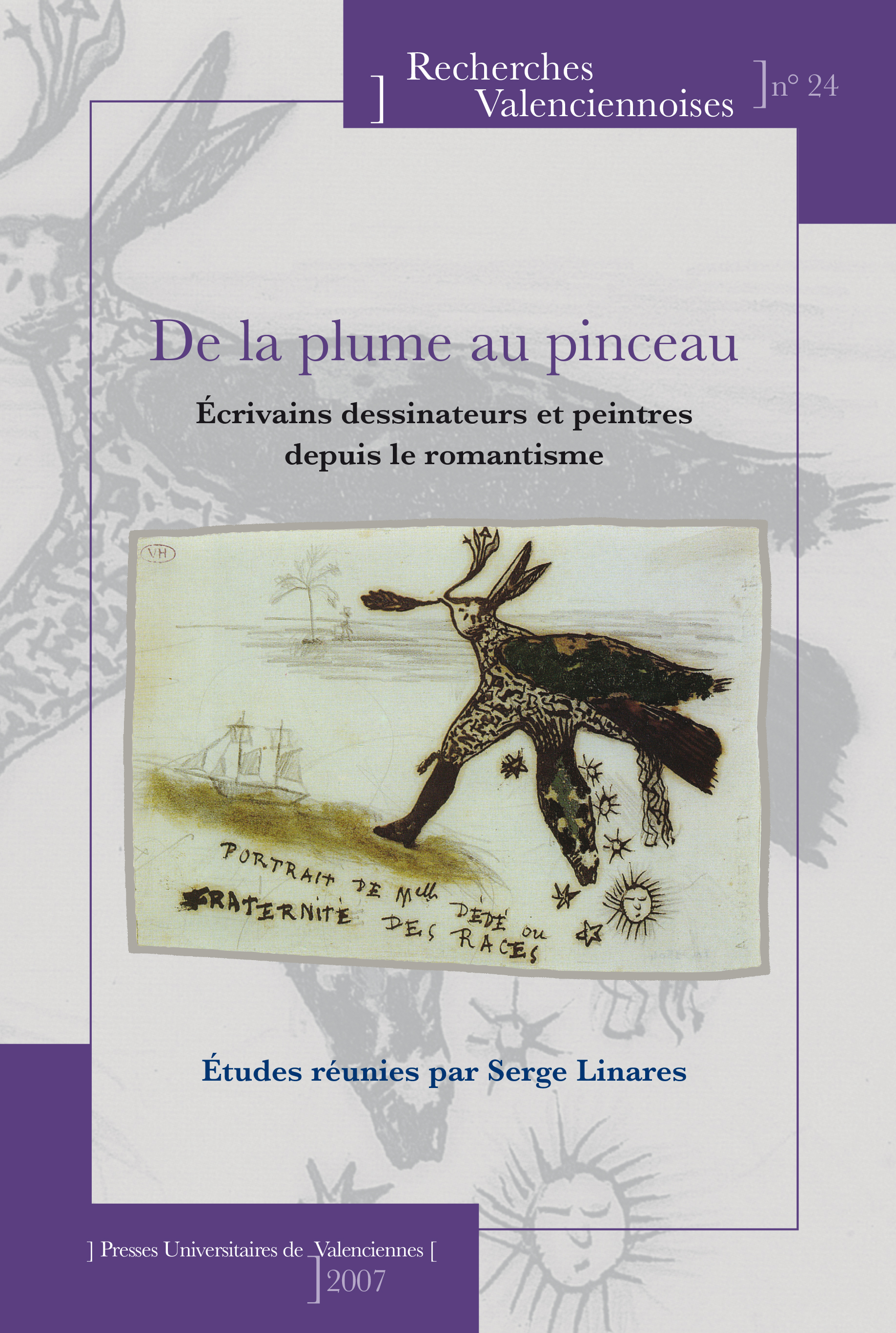 De la plume au pinceau - écrivains dessinateurs et peintres depuis le romantisme