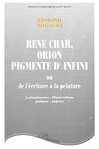 René Char, Orion pigmente d'infini - ou de l'écriture à la peinture (enluminures, illustrations, poèmes-objets)