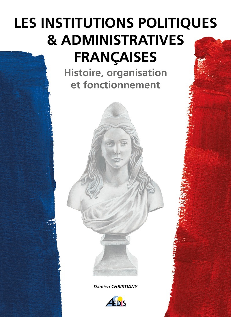 LES INSTITUTIONS POLITIQUES ET ADMINISTRATIVES FRANCAISES