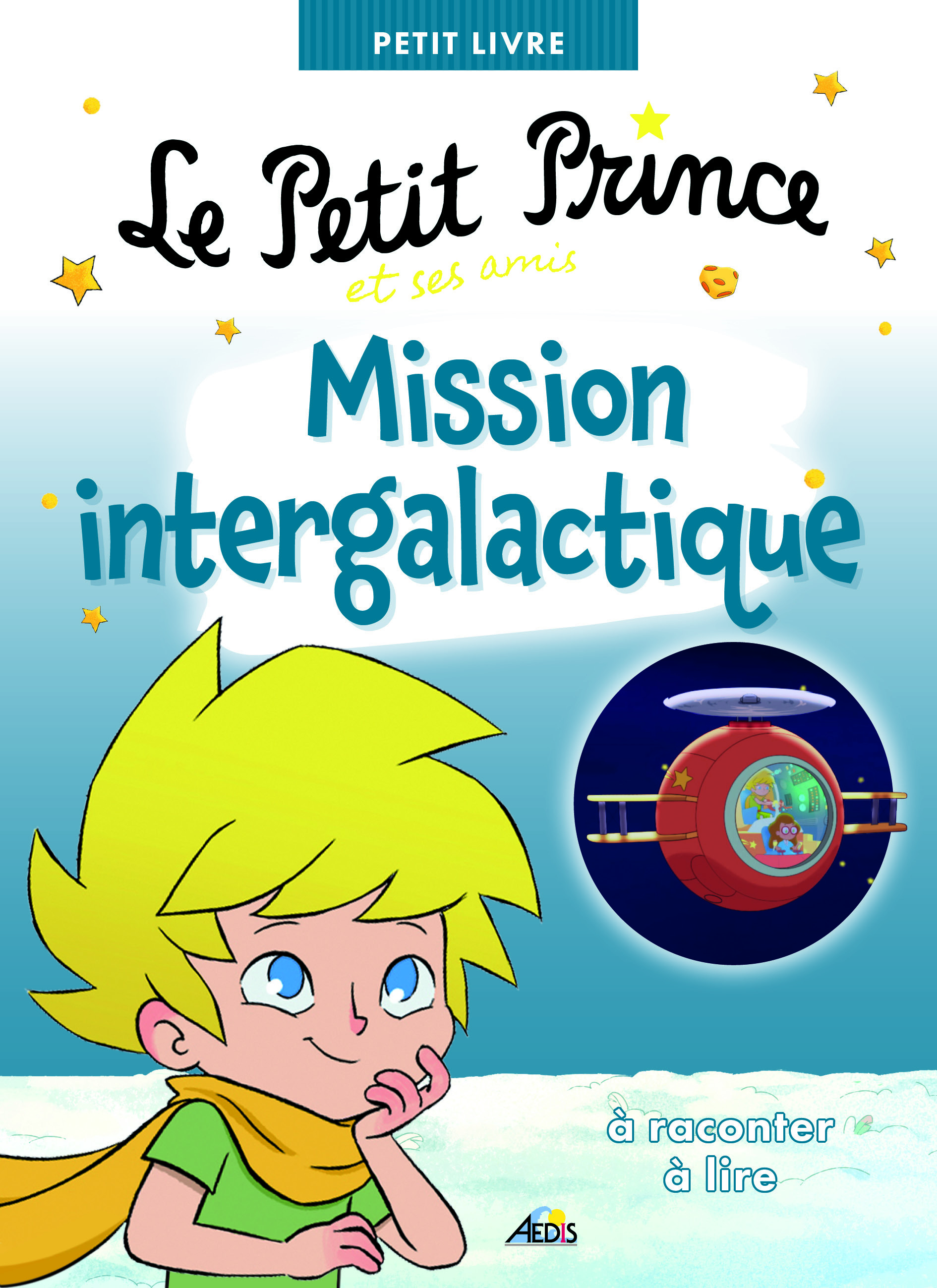 LE PETIT PRINCE ET SES AMIS MISSION INTERGALACTIQUE