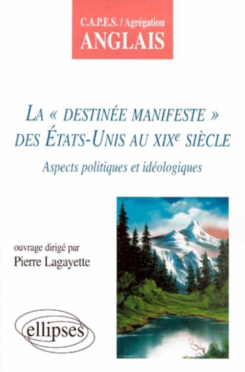 La destinée manifeste des États-Unis au XIXe siècle - Aspects idéologiques et politiques