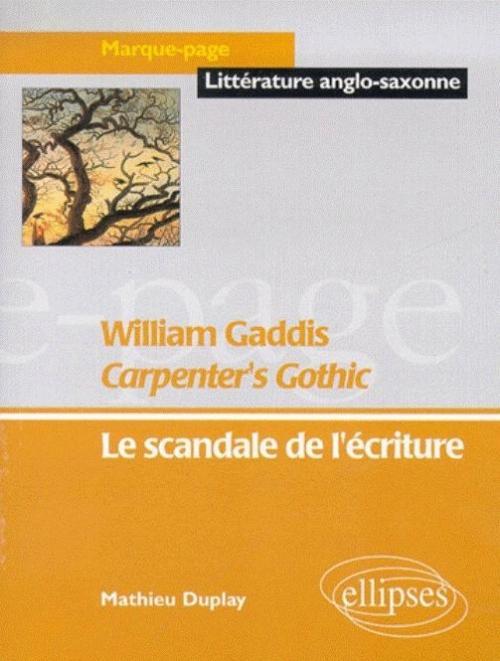Gaddis William, Carpenter's Gothic - Le scandale de l'écriture