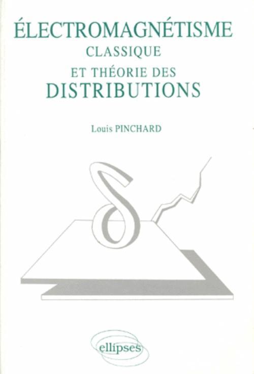 Électromagnétisme classique et théorie des distributions