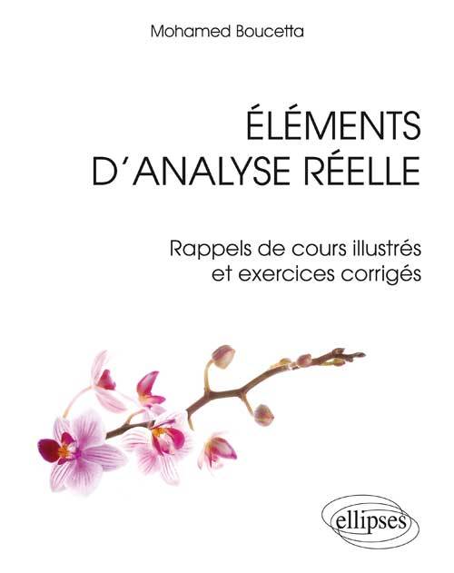 Eléments d’analyse réelle - Rappels de cours illustrés et exercices corrigés