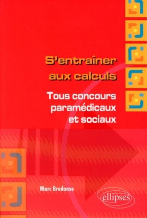 S'entraîner aux calculs. Tous concours paramédicaux et sociaux