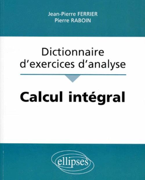 Calcul intégral - Dictionnaire d'exercices d'analyse