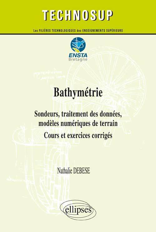 Bathymétrie - Sondeurs, traitement des données, modèles numériques de terrain - Cours et exercices corrigés (niveau C)