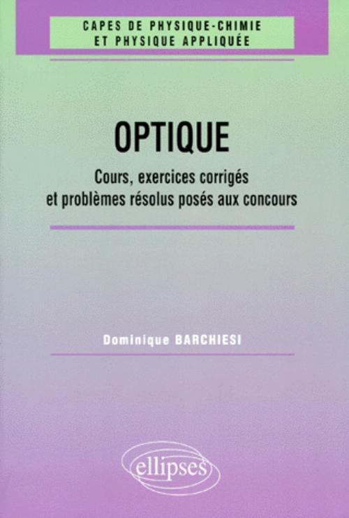 Optique - Cours, exercices corrigés et problèmes résolus posés aux concours 1961-1998