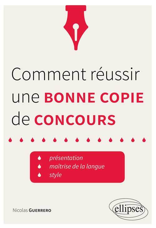 Comment réussir une bonne copie de concours. Présentation, maîtrise de la langue, style. • trucs et astuces