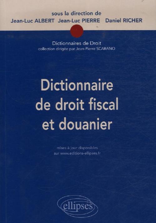 Dictionnaire de droit fiscal et douanier