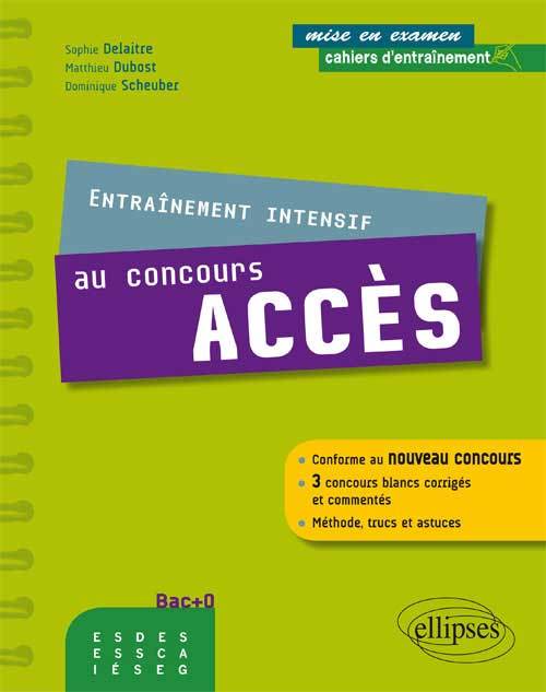 Entraînement intensif au concours ACCES - conforme au nouveau concours - méthode, astuces, 3 concours blancs corrigés