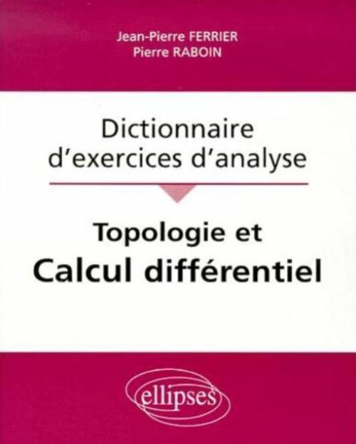Topologie et calcul différentiel - Dictionnaire d'exercices d'analyse