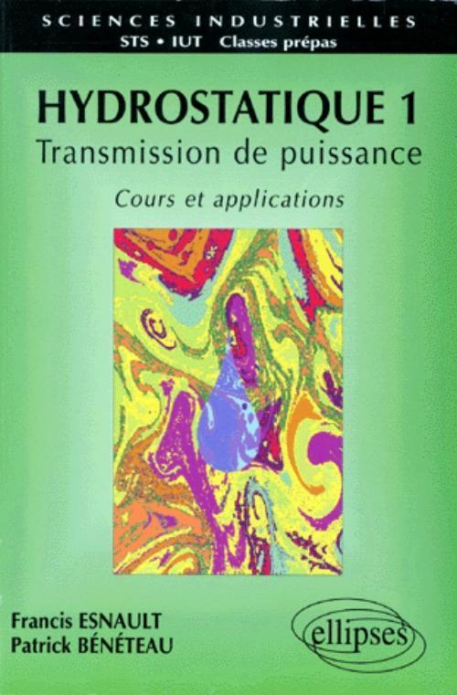 Hydrostatique 1 - Transmission de puissance - Cours et applications