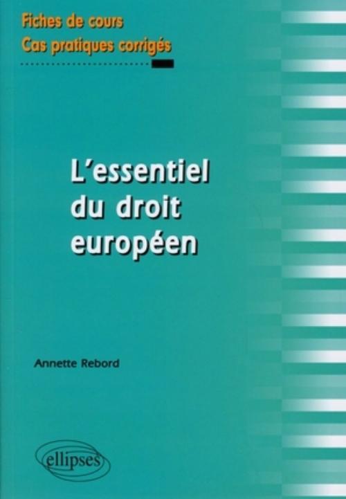 L'essentiel du droit européen. Fiches de cours et cas pratiques corrigés