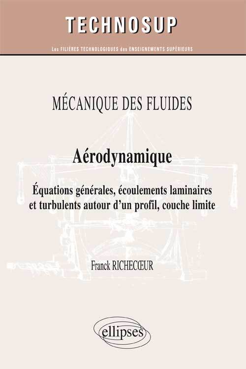 MÉCANIQUE DES FLUIDES - Aérodynamique - Equations générales, écoulements laminaires et turbulents autour d’un profil, couche limite (Niveau C)