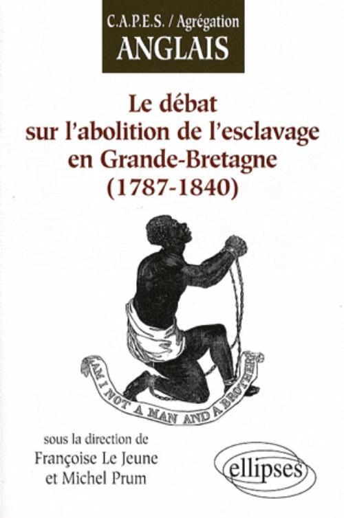Le débat sur l'abolition de l'esclavage en Grande-Bretagne (1787-1840)
