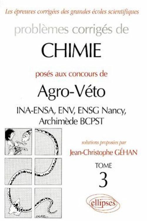 Chimie Agro-Véto (INA-ENSA, ENV, ENSG Nancy, Archimède BCPST) - 1995-1999 - Tome 3