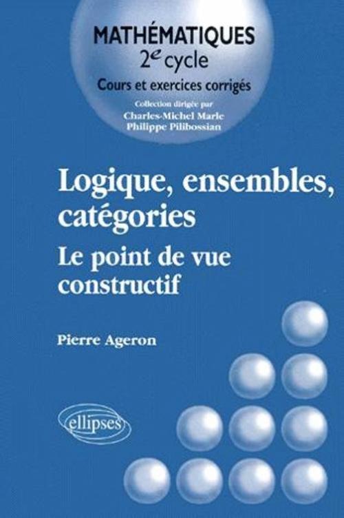 Logique, ensemble, catégories le point de vue constructif