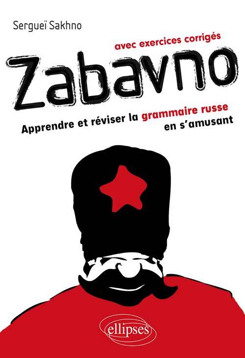 Zabavno. Apprendre et réviser la grammaire russe en s'amusant - avec exercices corrigés