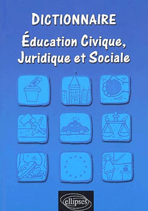 Dictionnaire d'éducation civique, juridique et sociale