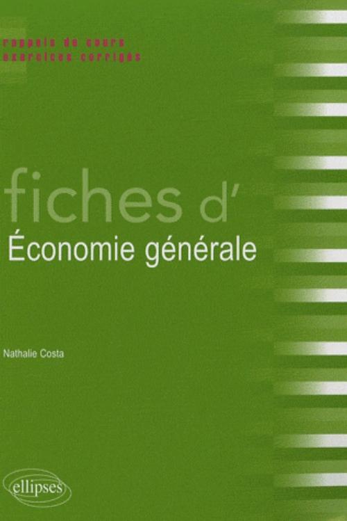Fiches d'économie générale. Rappels de cours et exercices corrigés