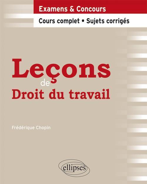 Leçons de Droit du travail. Cours complet et sujets corrigés