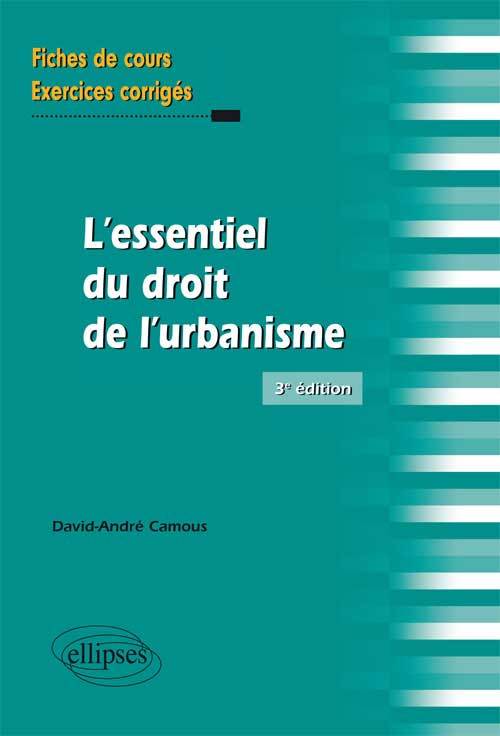 L'essentiel du droit de l'urbanisme. Fiches de cours et exercices corrigés. 3e édition