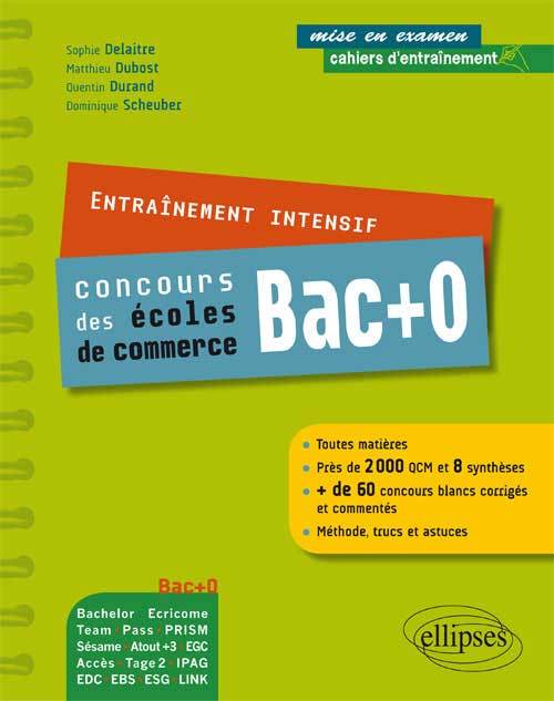 Entraînement intensif aux concours bac + 0 des Ecoles de commerce - toutes matières - méthode, astuce, concours blancs