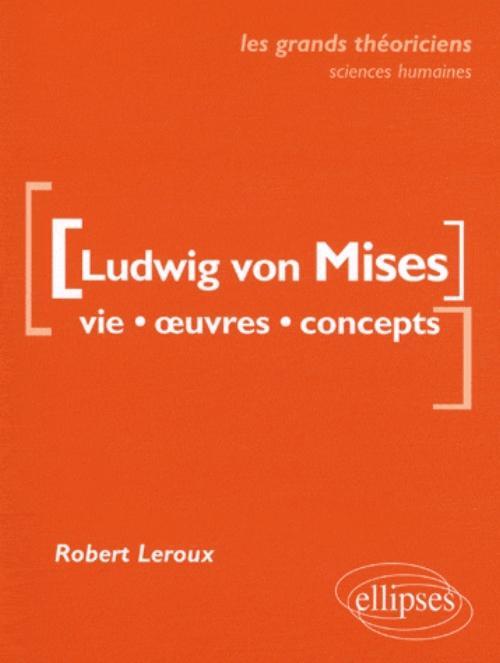 von Mises Ludwig  - Vie, œuvres, concepts